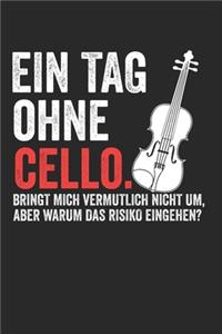 Ein Tag Ohne Cello.Bringt Mich Vermutlich Nicht Um, Aber Warum Das Risiko Eingehen?