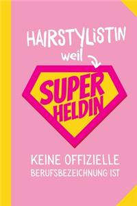 Hairstylistin weil Superheldin keine offizielle Berufsbezeichnung ist: Notizbuch als Geschenk für Hairstylistin - A5 / liniert - Geschenke zum Geburtstag oder Weihnachten