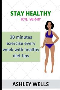 Stay Healthy Lose Weight