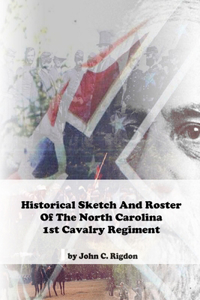 Historical Sketch And Roster Of The North Carolina 1st Cavalry Regiment