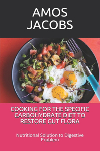 Cooking for the Specific Carbohydrate Diet to Restore Gut Flora