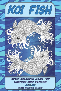 Adult Coloring Book for Crayons and Pencils - Animals - Stress Relieving Designs - Koi fish