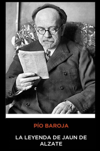 Pío Baroja - La leyenda de Jaun de Alzate