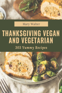 303 Yummy Thanksgiving Vegan and Vegetarian Recipes