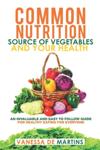 Common Nutrition Source of Vegetables and Your Health