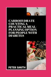 Carbohydrate Counting A Practical Meal-Planning Option for People With Diabetes