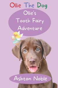 Ollie's Tooth Fairy Adventure (Ollie The Dog)