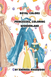 Royal Colors: Princesses Coloring Wonderland