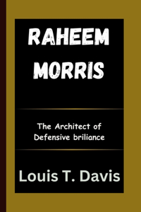 Raheem Morris: The Architect of Defensive Brilliance