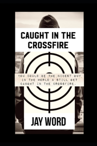 Caught In The Crossfire
