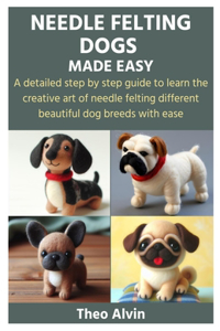 Needle Felting Dogs Made Easy