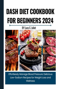 DASH Diet Cookbook For Beginners 2024