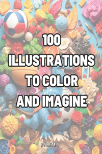 100 Illustrations to Color and Imagine