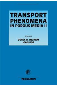 Transport Phenomena in Porous Media II