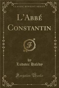 L'Abbï¿½ Constantin (Classic Reprint)