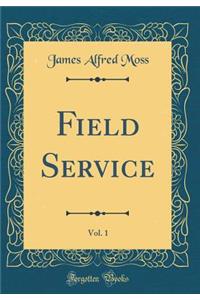 Field Service, Vol. 1 (Classic Reprint)