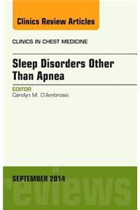Sleep-Disordered Breathing: Beyond Obstructive Sleep Apnea, an Issue of Clinics in Chest Medicine, an Issue of Clinics in Chest Medicine