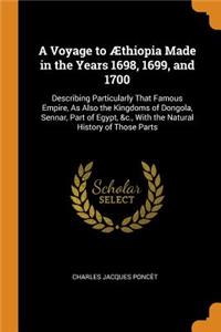 Voyage to Æthiopia Made in the Years 1698, 1699, and 1700