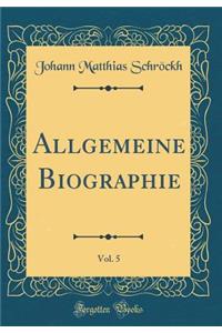 Allgemeine Biographie, Vol. 5 (Classic Reprint)