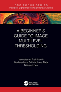 A Beginner’s Guide to Multilevel Image Thresholding