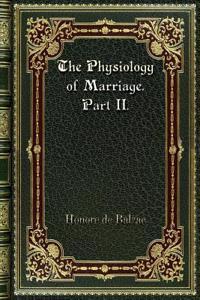 The Physiology of Marriage. Part II.