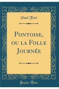 Pontoise, Ou La Folle Journï¿½e (Classic Reprint)