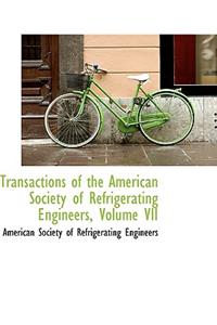 Transactions of the American Society of Refrigerating Engineers, Volume VII