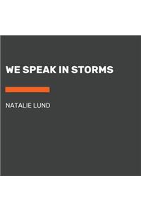 We Speak in Storms