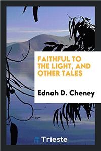 Faithful to the Light, and Other Tales