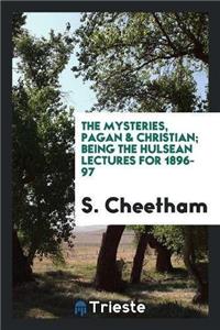 Mysteries, Pagan & Christian; Being the Hulsean Lectures for 1896-97