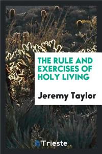 The Rule and Exercises of Holy Living