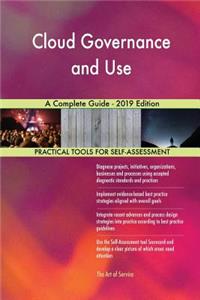 Cloud Governance and Use A Complete Guide - 2019 Edition