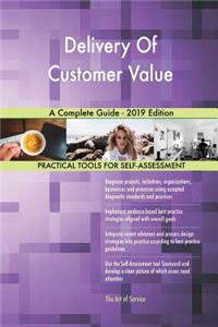 Delivery Of Customer Value A Complete Guide - 2019 Edition