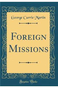 Foreign Missions (Classic Reprint)