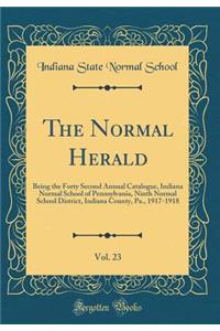 The Normal Herald, Vol. 23: Being the Forty Second Annual Catalogue, Indiana Normal School of Pennsylvania, Ninth Normal School District, Indiana County, Pa., 1917-1918 (Classic Reprint)