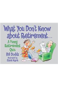 What You Don't Know about Retirement