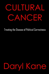 Cultural Cancer: Treating the Disease of Political Correctness