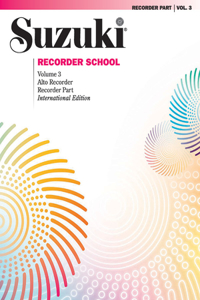 Suzuki Recorder School (Alto Recorder) Recorder Part, Volume 3, Vol 3