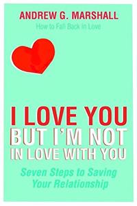 I Love You But I'm Not in Love With You
