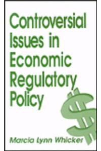 Controversial Issues in Economic Regulatory Policy