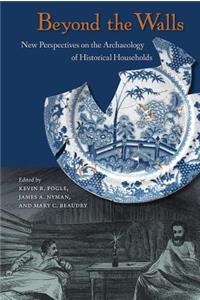 Beyond the Walls: New Perspectives on the Archaeology of Historical Households