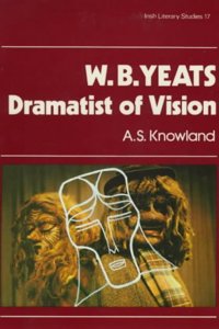 W.B.Yeats, Dramatist of Vision