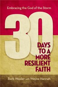 30 Days to a More Resilient Faith: Embracing the God of the Storm