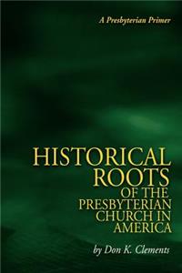 Historical Roots of the Presbyterian Church in America