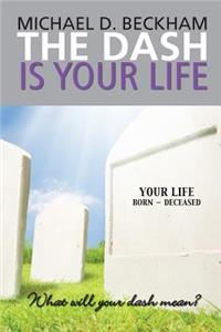 The Dash Is Your Life