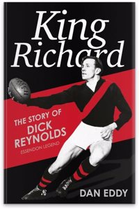 King Richard: The Story of Dick Reynolds, Essendon Legend