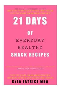 21 Days of Everyday Healthy Snack Recipes