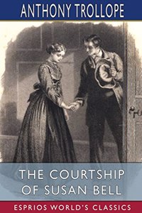 Courtship of Susan Bell (Esprios Classics)