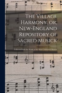 The Village Harmony, or, New-England Repository of Sacred Musick