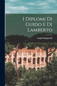 I Diplomi Di Guido E Di Lamberto